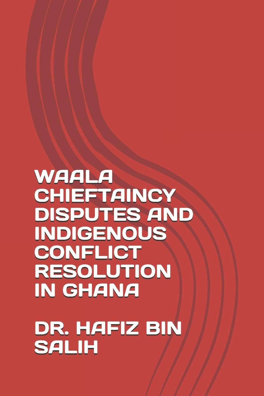 Waala Chieftaincy Disputes and Indigenous Conflict Resolution in Ghana Reference Books
