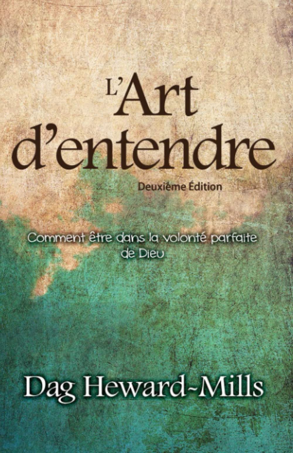 L'Art d'entendre (Deuxième Édition): Comment être dans la volonté parfaite de Dieu book