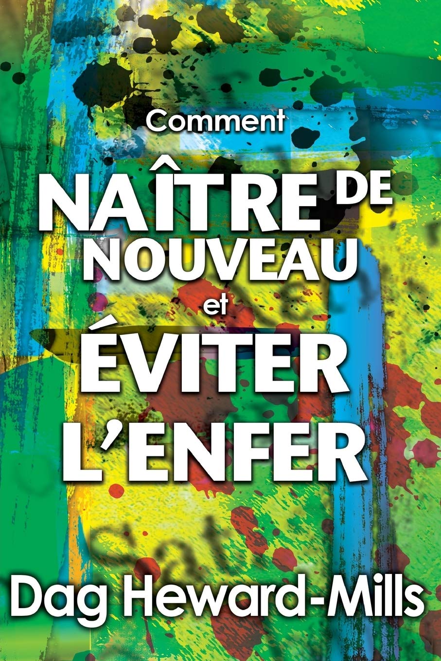 Comment Naître de nouveau et comment éviter l'enfer Religion & Esotericism