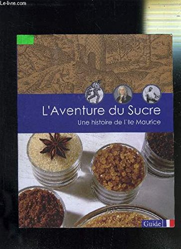 L'AVENTURE DU SUCRE - UNE HISTOIRE DE L'ILE MAURICE - GUIDE. Books
