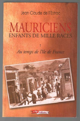 Mauriciens, enfants de mille races : Au temps de l'île de France book