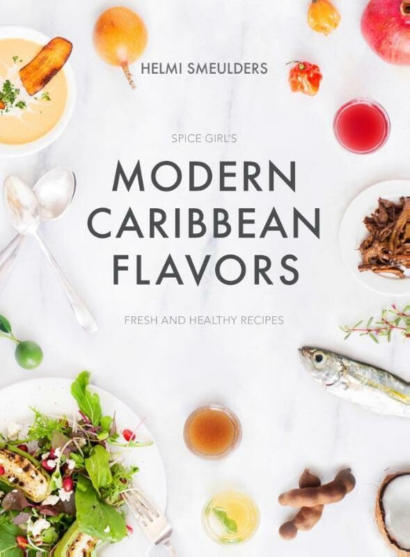Modern Caribbean Flavors: fresh & healthy recipes Leisure, Home & Garden