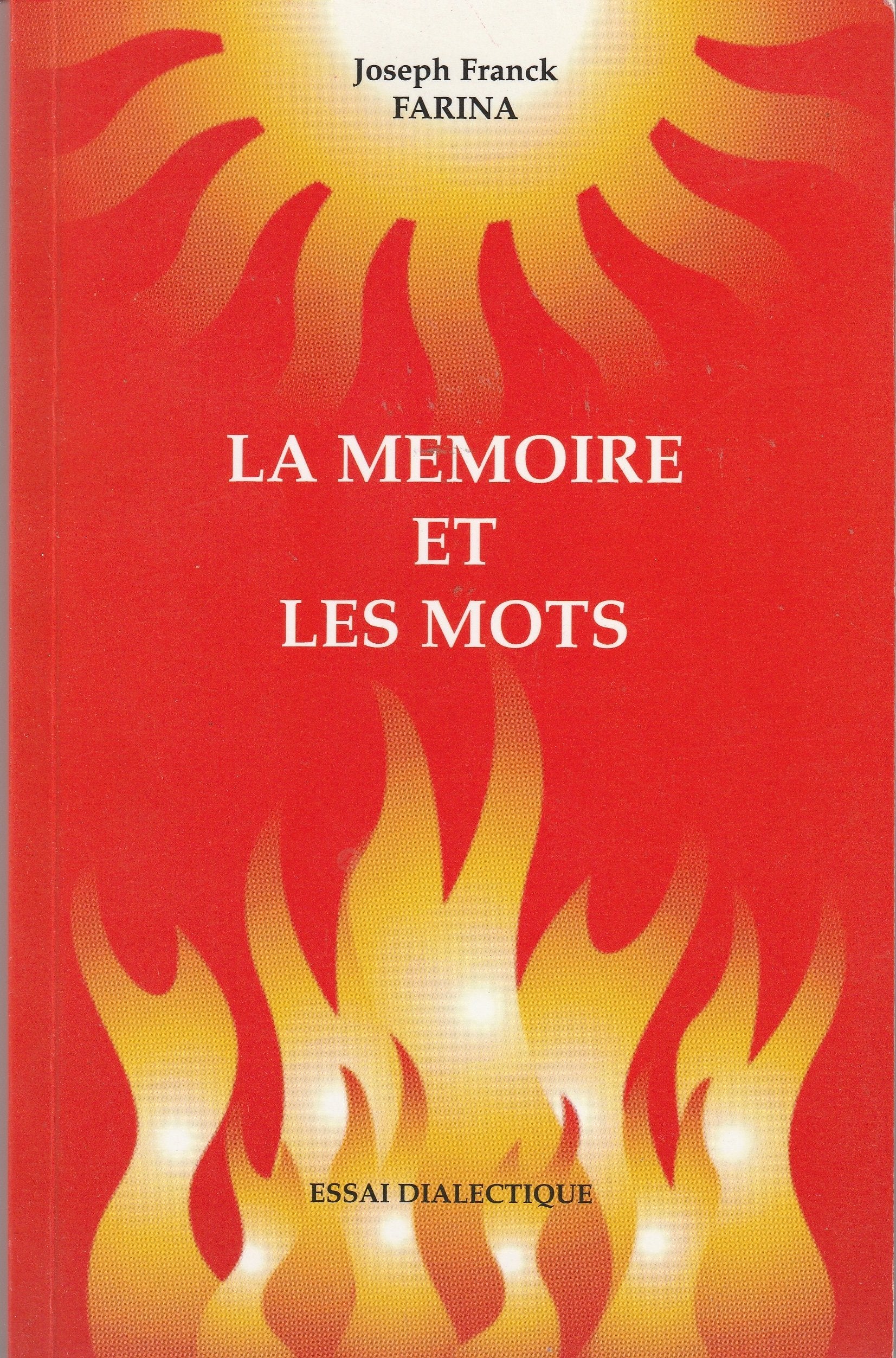 LA MEMOIRE ET LES MOTS " ESSAI DIALECTIQUE PAR JOSEPH FRANCK FARINA book
