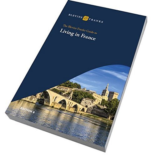 The Blevins Franks Guide to Living in France (Edition 8) book