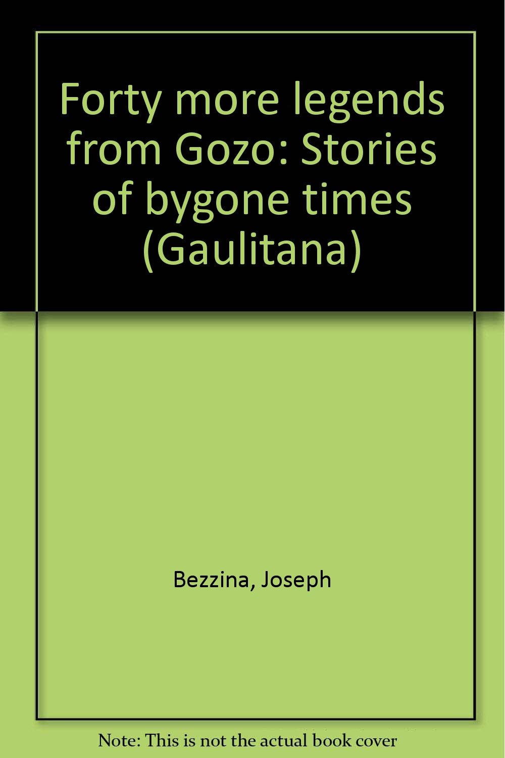 Forty more legends from Gozo: Stories of bygone times (Gaulitana) Books