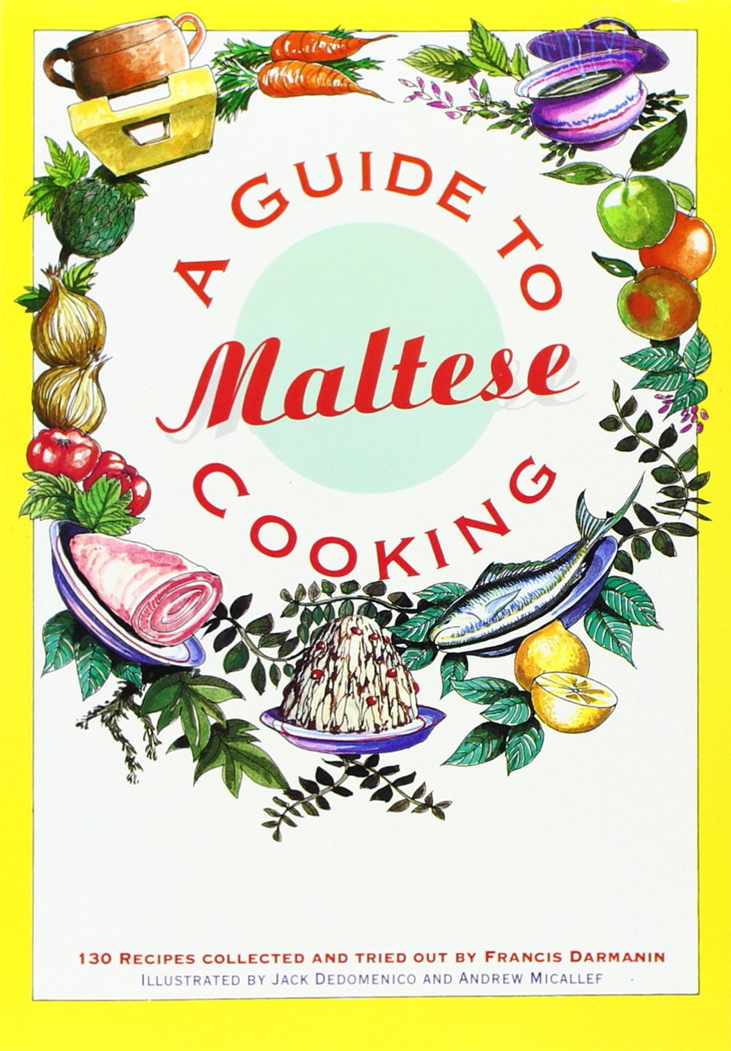 Guide to Maltese Cooking: 130 Recipes Collected and Tried Out Leisure, Home & Garden