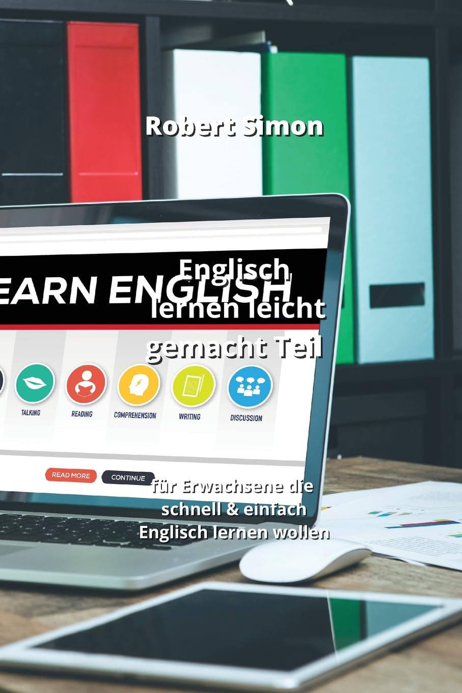 Englisch lernen leicht gemacht Teil: für Erwachsene die schnell & einfach Englisch lernen wollen Learning & Reference