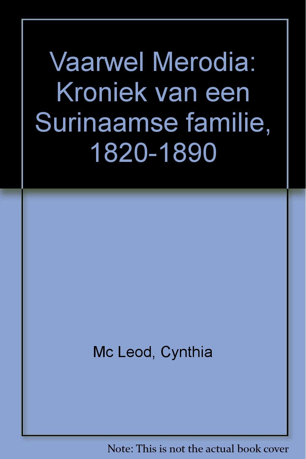 Vaarwel Merodia: Kroniek van een Surinaamse familie, 1820-1890 (Dutch Edition) book