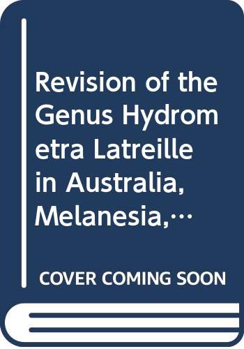 Revision of the Genus Hydrometra Latreille in Australia, Melanesia, and Thesouthwest Pacific (Heteroptera: Hydrometridae) (Occasional Papers (Bernice Pauahi Bishop Museum), 47) Books