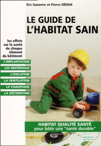 Le Guide de l'habitat sain : Les Effets sur la santé de chaque élément du bâtiment book