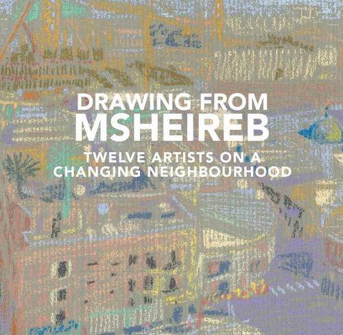 Product Image: Drawing from Msheireb: Twelve Artists on a Changing Neighbourhood