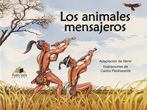 Los animales mensajeros / The Animal Messengers: Las historias del Popol Vuh / The Stories of Popol Vuh Books