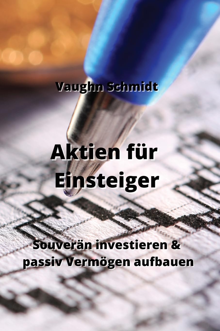 Aktien für Einsteiger: Souverän investieren & passiv Vermögen aufbauen Business & Technology