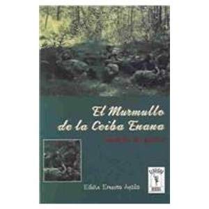 El Murmullo De LA Ceiba Enana : Cuentos De Guerra Books