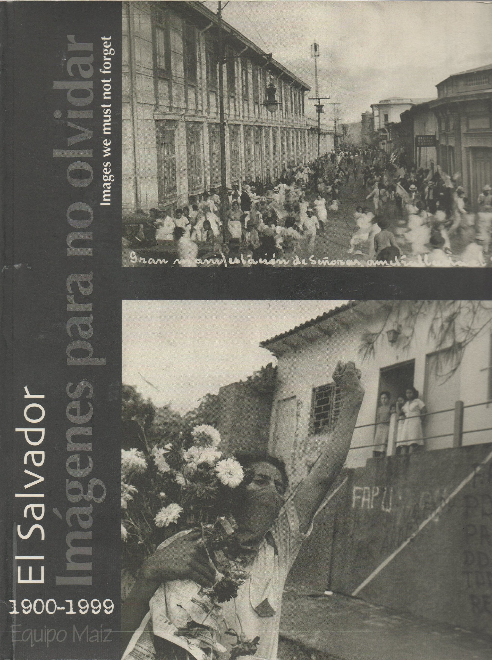 El Salvador Imagenes para no olvidar.Images we must not forget.1900-1999 book