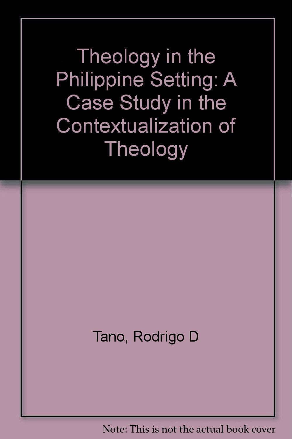 Theology in the Philippine Setting: A Case Study in the Contextualization of Theology book