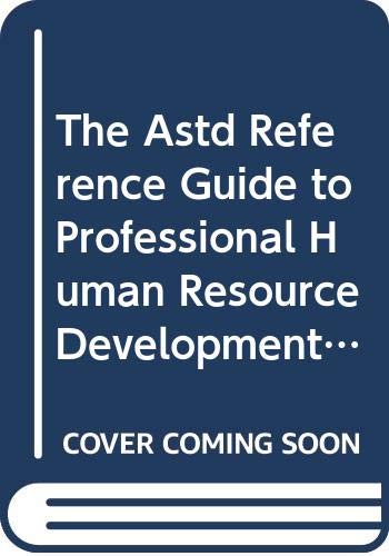 The Astd Reference Guide to Professional Human Resource Development Roles and Competencies Books