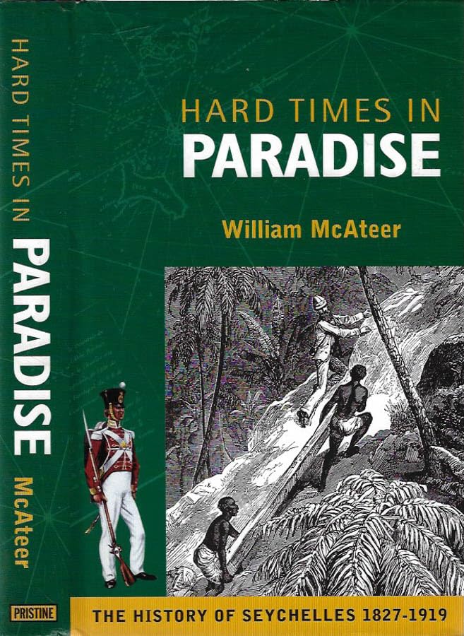 Hard Times in Paradise: The History of Seychelles, 1827-1919 book