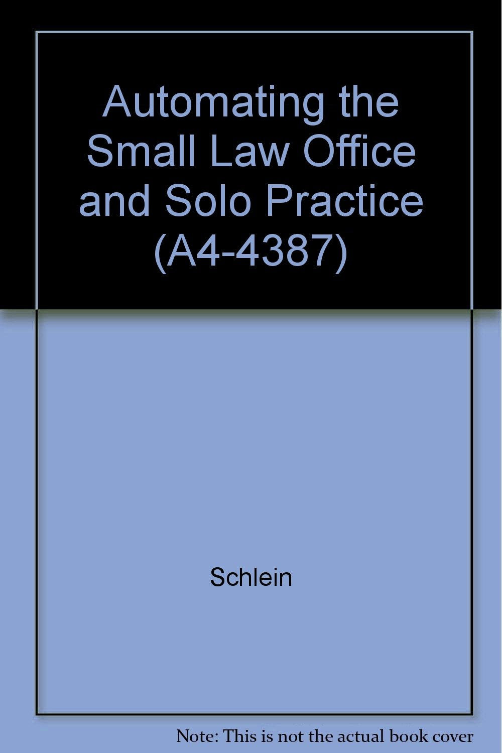 Automating the Small Law Office and Solo Practice (A4-4387) Books