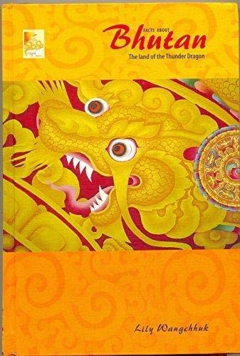 Facts About Bhutan the Land of the Thunder Dragon book