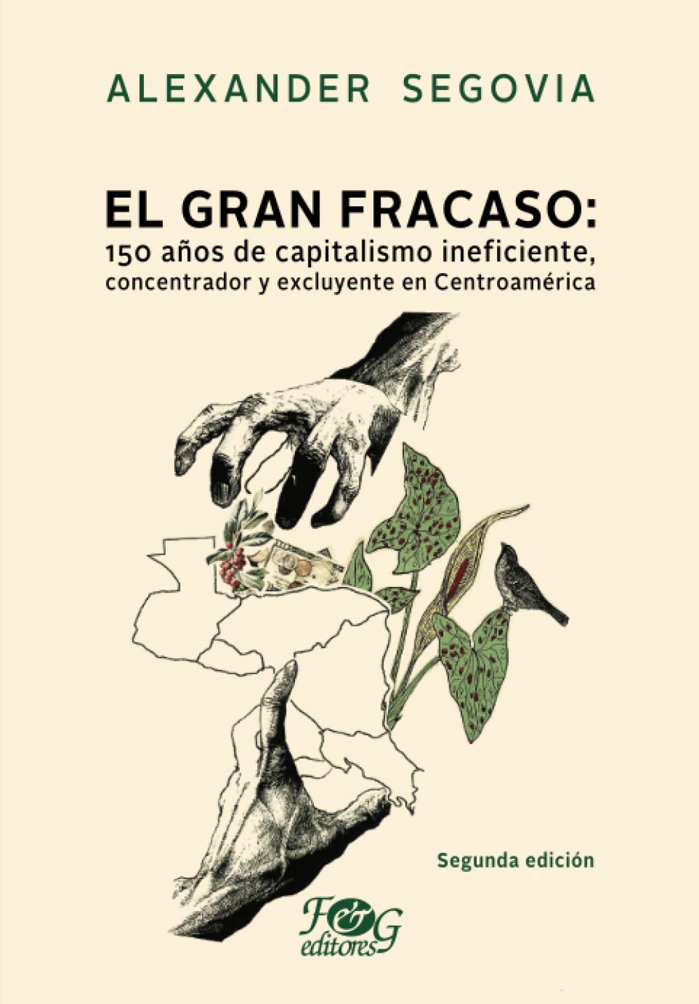 El gran fracaso: 150 años de capitalismo ineficiente, concentrador y excluyente en Centroamérica Business, Finance & Career