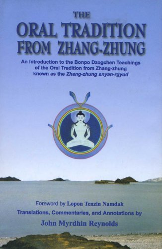 Oral Tradition from Zhang-Zhung: An Introduction to the Bonpo Dzogchen Teachings of the Oral Tradition from Zhang-Zhung Religion & Esotericism