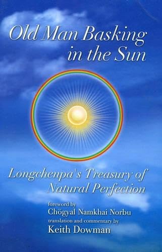 Old Man Basking in the Sun: Longchenpa's Treasury of Natural Perfection Religion & Esotericism