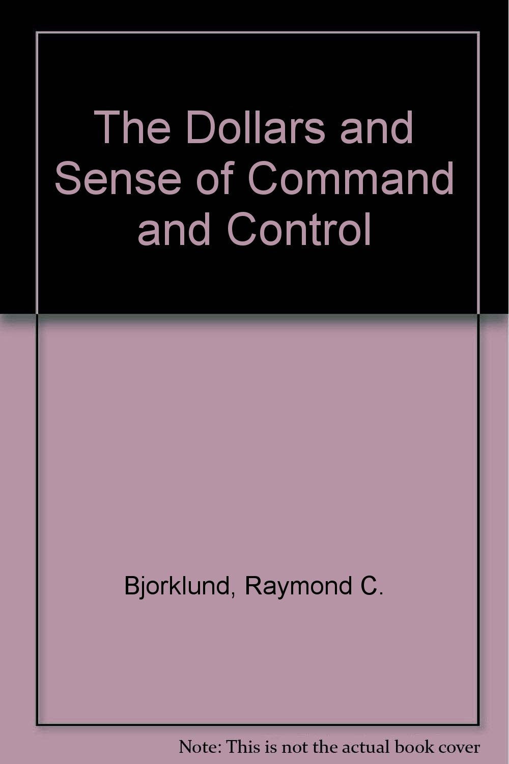 The Dollars and Sense of Command and Control book