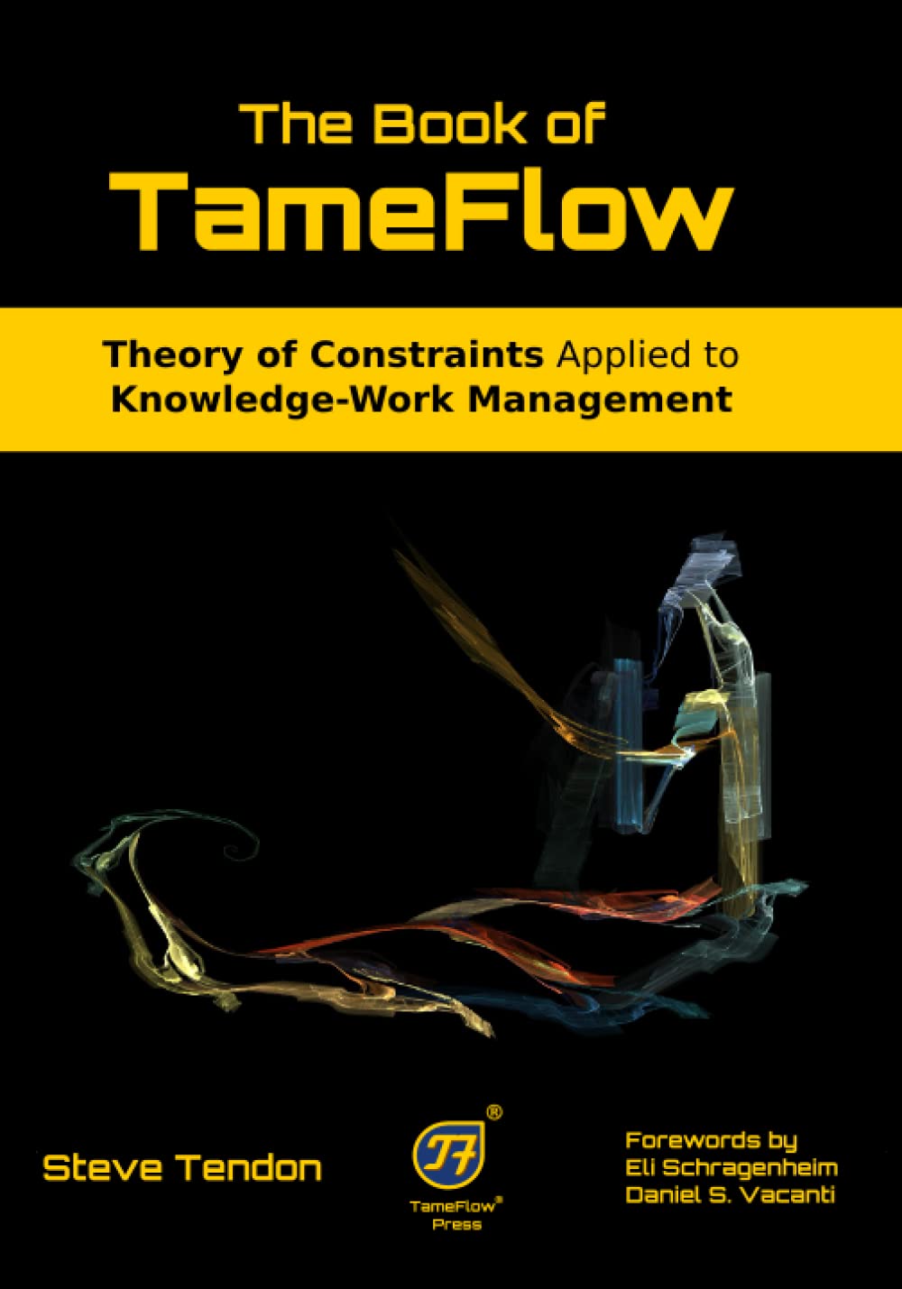 The Book of TameFlow: Theory of Constraints Applied to Knowledge-Work Management Business, Finance & Career