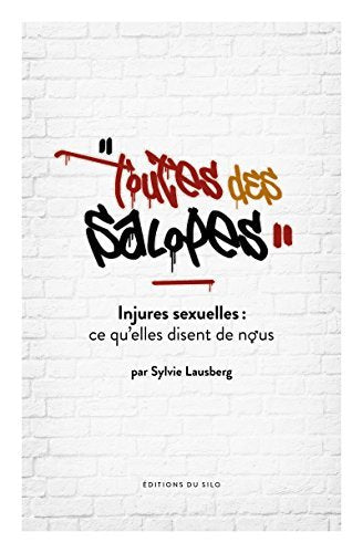 Toutes des salopes: Injures sexuelles, ce qu'elles disent de nous Books