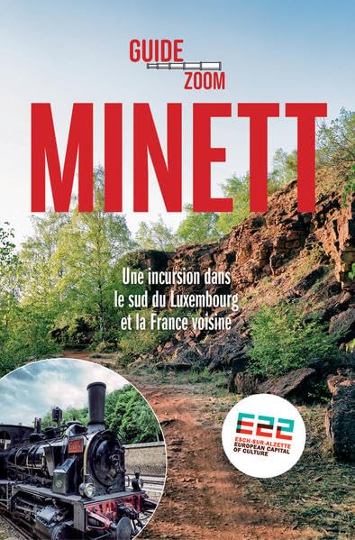 Guide Zoom Minett: Une incursion dans le sud du Luxembourg et la France voisine Social Sciences