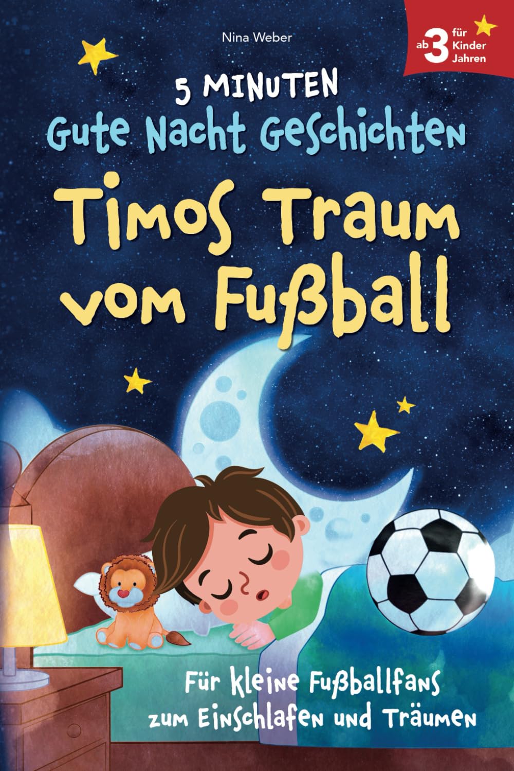 Timos Traum vom Fußball: 5 Minuten Gute Nacht Geschichten für kleine Fußballfans zum Einschlafen und Träumen - für Kinder ab 3 Jahren book
