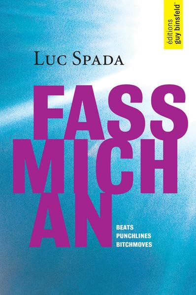 FASS MICH AN: Beats.Punchlines.Bitchmoves. Poetry