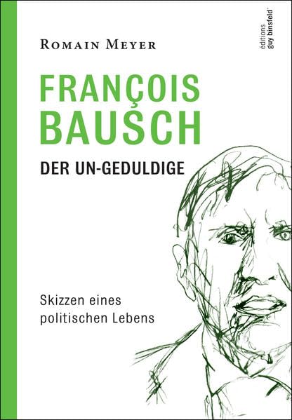 François Bausch Der Un-Geduldige: Skizzen eines politischen Lebens Personalities