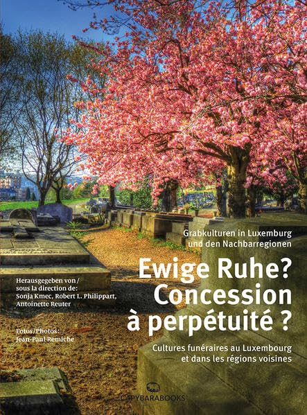 Ewige Ruhe? Concession à perpétuité ?: Grabkulturen in Luxemburg und in den Nachbarregionen / Cultures funéraies au Luxembourg et dans les régions voisines Law