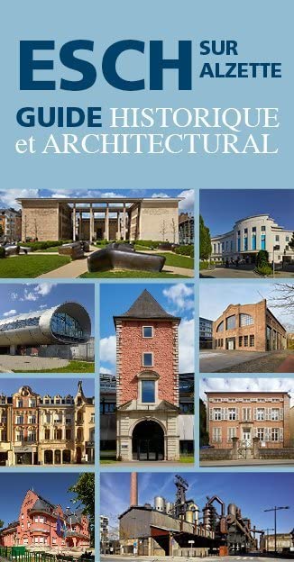 Esch-sur-Alzette: Guide historique et architectural Travel