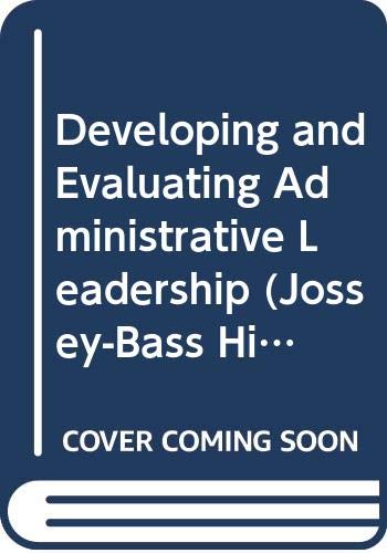 Developing and Evaluating Administrative Leadership (Jossey-Bass Higher Education Series New Directions for Higher Education, No 22) Books