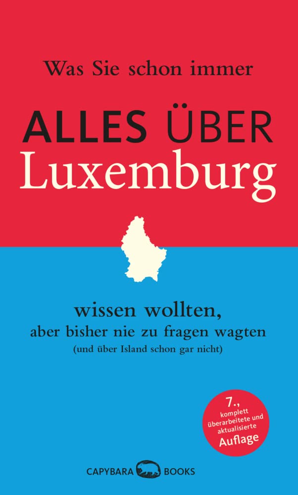 Was Sie schon immer ALLES ÜBER LUXEMBURG wissen wollten, aber bisher nie zu fragen wagten General education