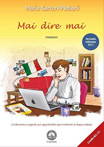 Mai dire mai - Un’alternativa originale per approfondire piacevolmente la lingua italiana - Livello B2/C1 book