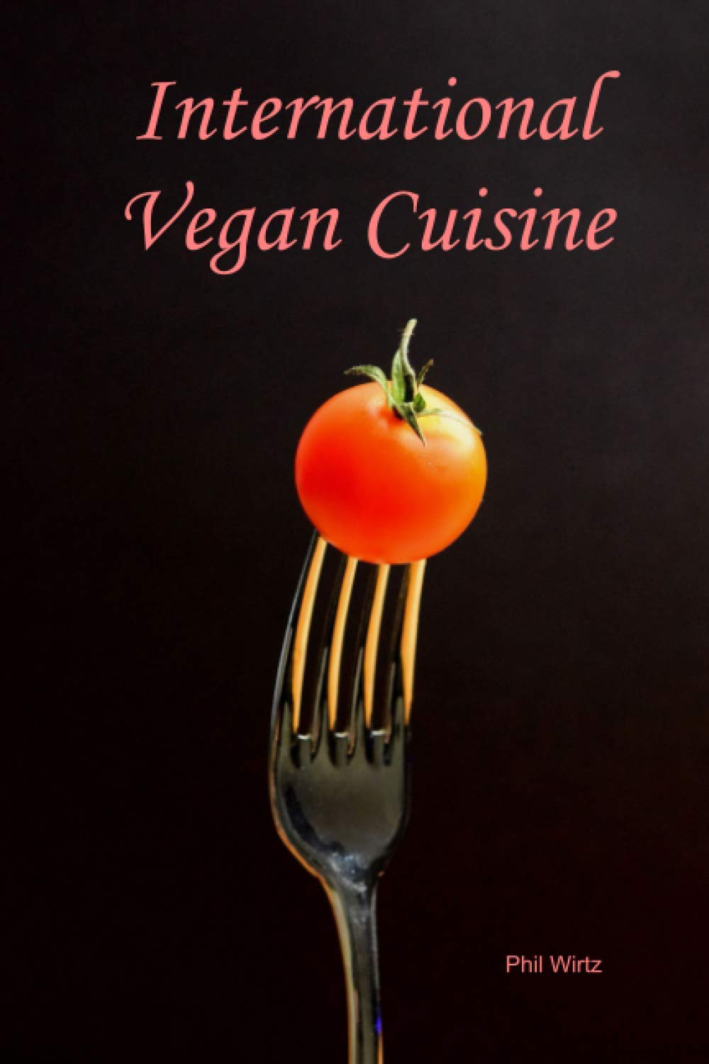 International Vegan Cuisine: vegan cookbook | vegan recipes Cooking & Enjoying