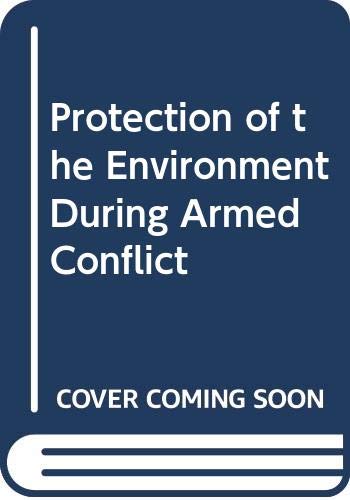 Protection of the Environment During Armed Conflict (International Law Studies, V. 69) Social Sciences