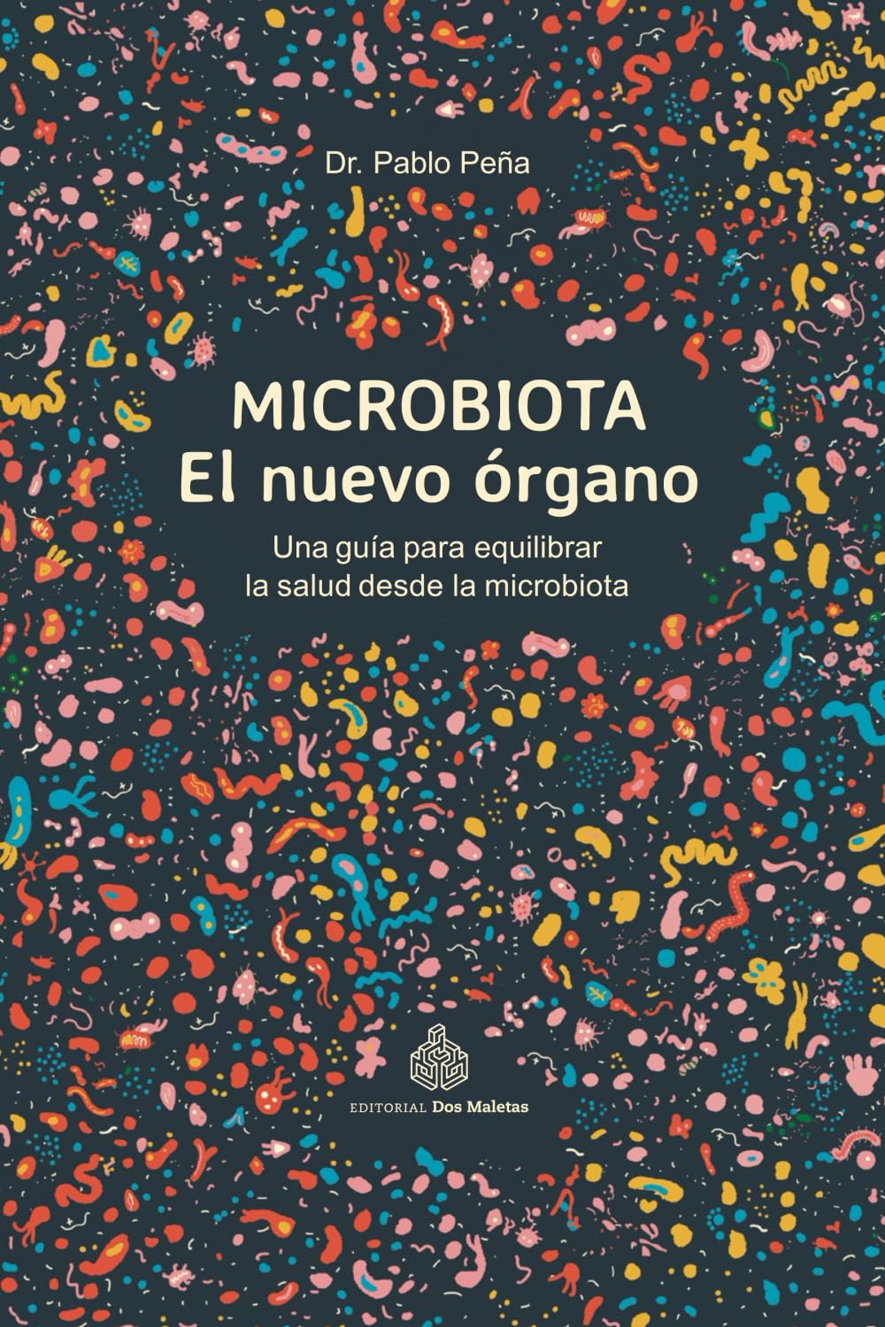 MICROBIOTA El nuevo órgano: Una guía para equilibrar la salud desde la microbiota Natural Sciences