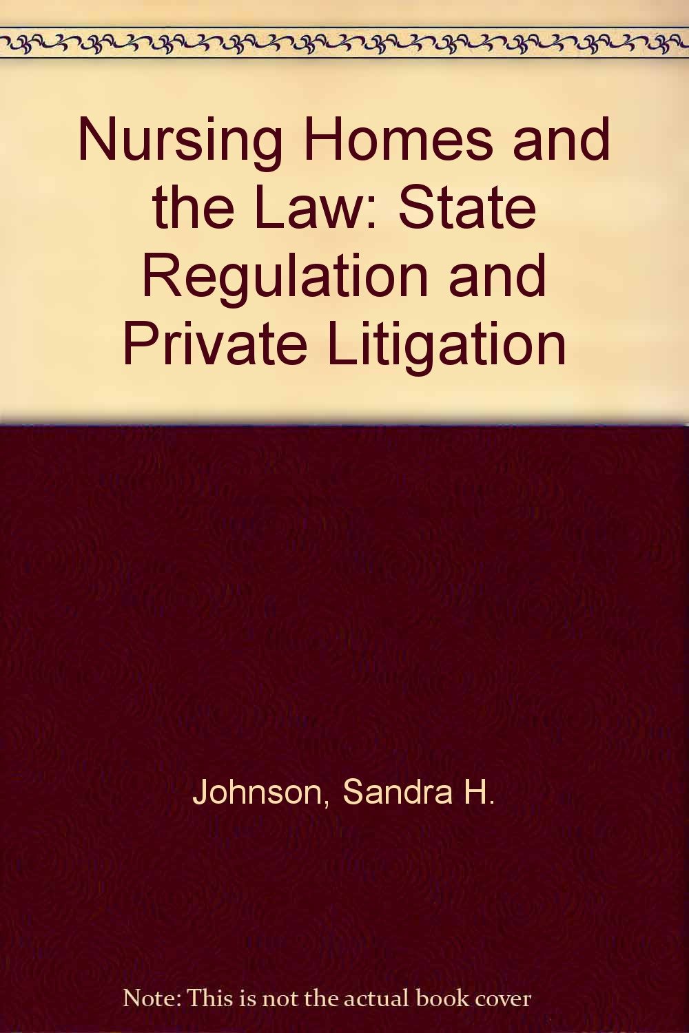 Nursing Homes and the Law: State Regulation and Private Litigation Books