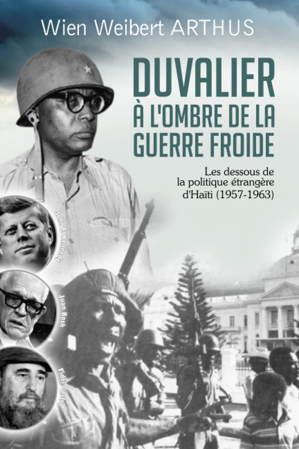 Duvalier à l'ombre de la Guerre froide: Les dessous de la politique étrangère d'Haïti (1957-1963) book