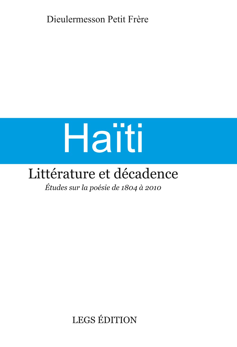 Haïti, Littérature et décadence Études sur la poésie de 1804 à 2010 book