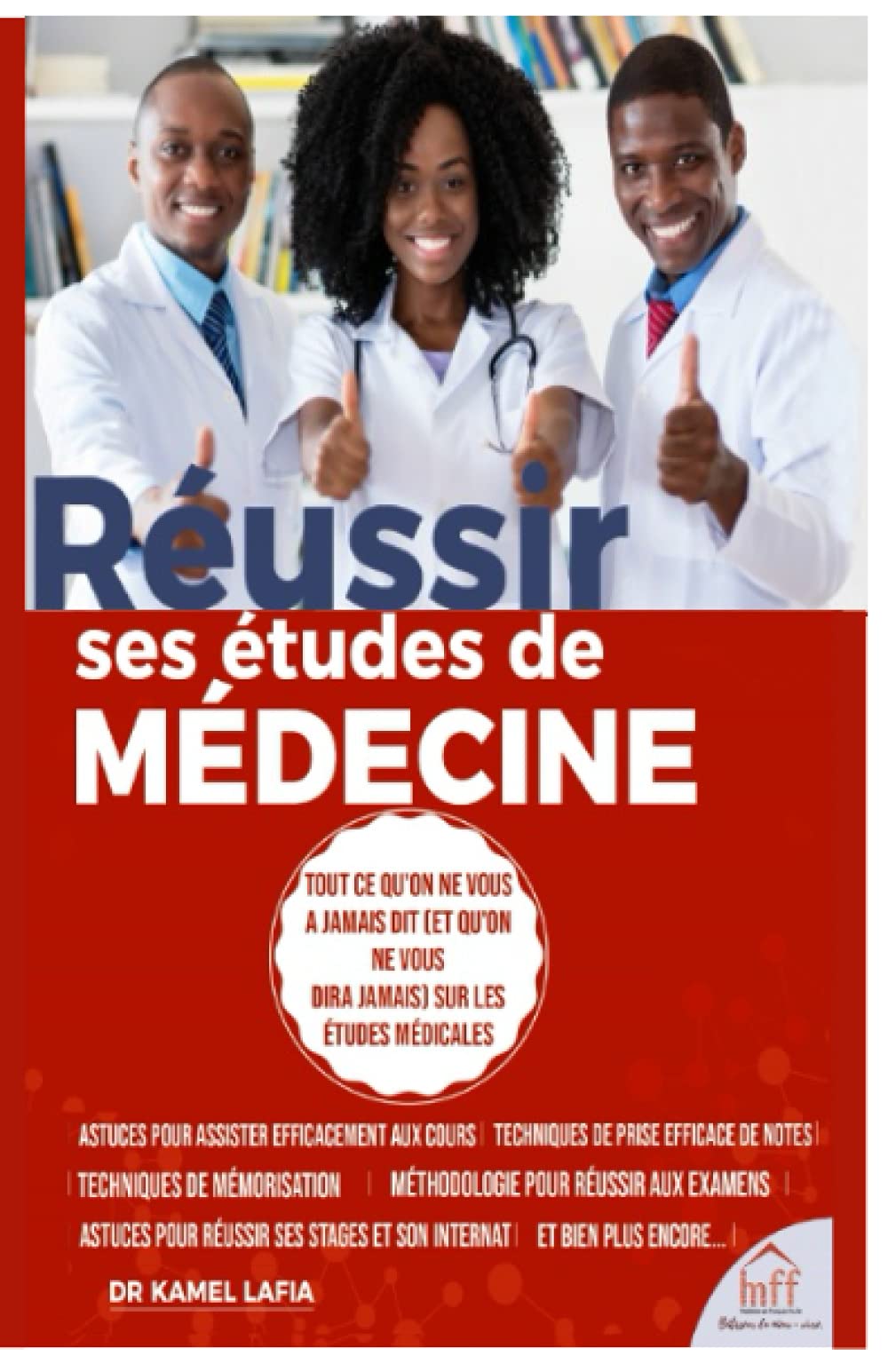 Réussir ses études de médecine: Tout ce qu'on ne vous a jamais dit (et qu'on ne vous dira jamais) sur les études médicales Medicine