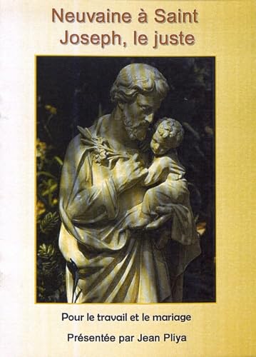 NEUVAINE A SAINT JOSEPH, LE JUSTE. Pour le travail et le mariage book