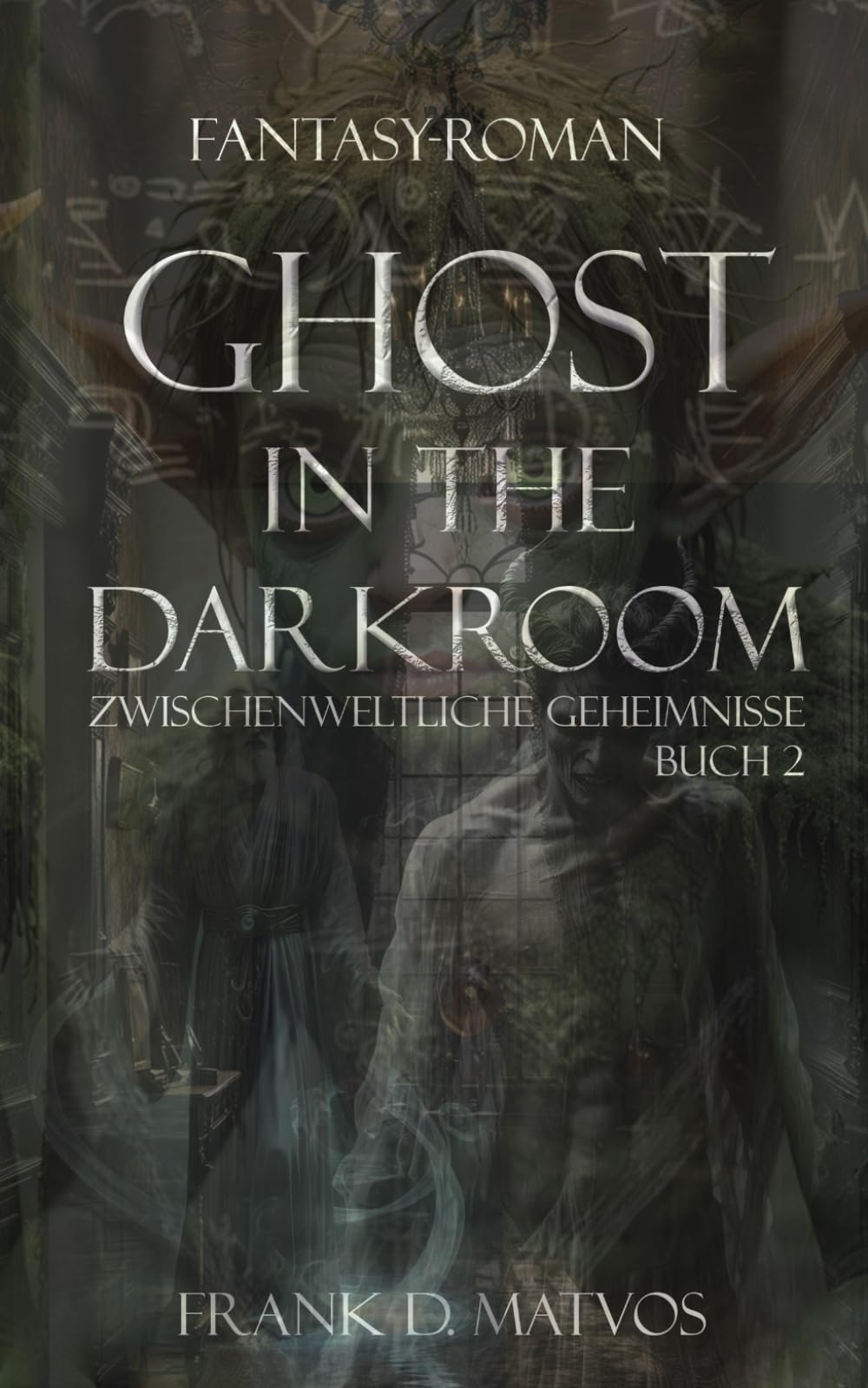 Ghost in the Darkroom - Buch 2-: Zwischenweltliche Geheimnisse Fantasy & Sci-Fi