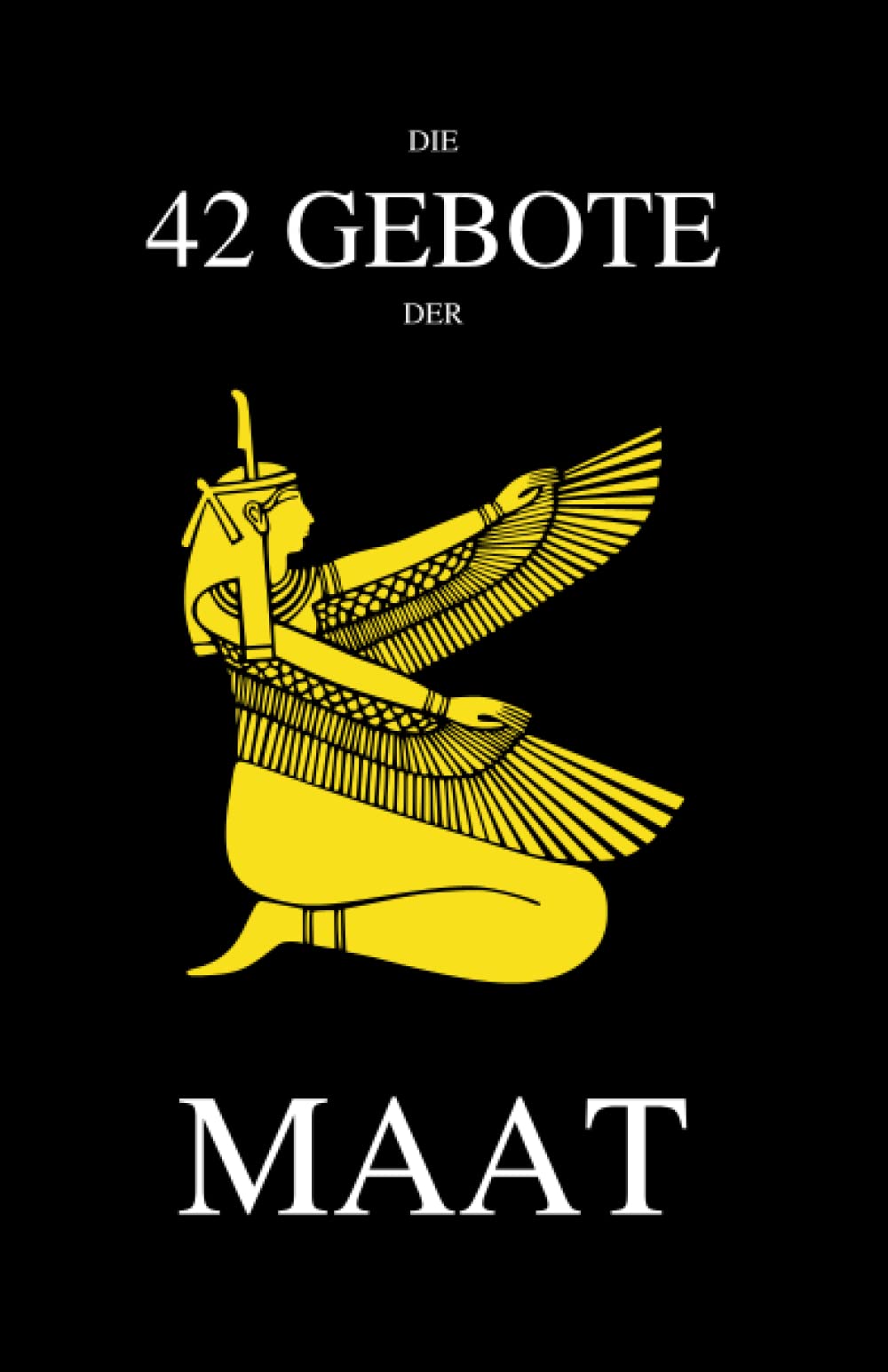Die 42 Gebote der Maat Social Sciences