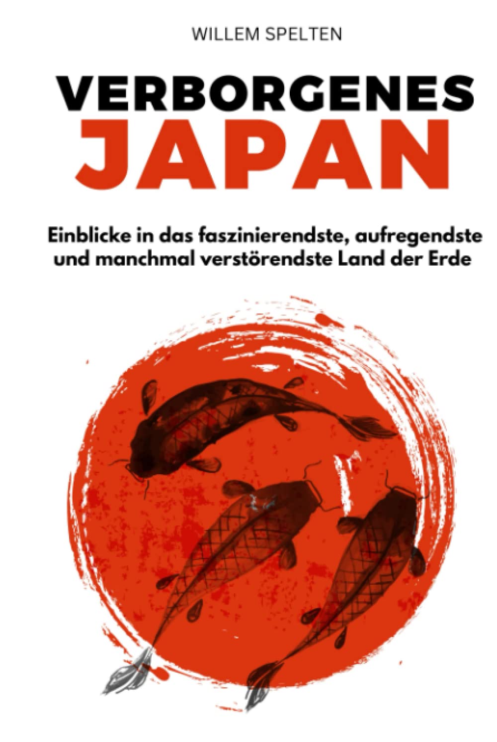 Verborgenes Japan: Einblicke in das faszinierendste, aufregendste und manchmal verstörendste Land der Erde Travel Guides